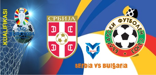 Prediksi Serbia vs Bulgaria
